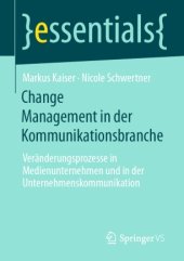 book Change Management in der Kommunikationsbranche: Veränderungsprozesse in Medienunternehmen und in der Unternehmenskommunikation