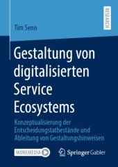 book Gestaltung von digitalisierten Service Ecosystems: Konzeptualisierung der Entscheidungstatbestände und Ableitung von Gestaltungshinweisen