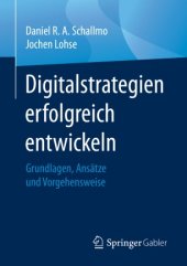 book Digitalstrategien erfolgreich entwickeln: Grundlagen, Ansätze und Vorgehensweise