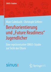 book Berufsorientierung und „Future Readiness“ Jugendlicher: Eine repräsentative SINUS-Studie zur Sicht der Eltern