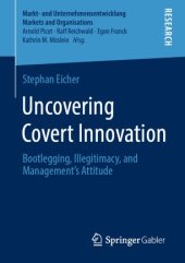 book Uncovering Covert Innovation: Bootlegging, Illegitimacy, and Management’s Attitude