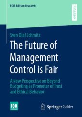 book The Future of Management Control is Fair: A New Perspective on Beyond Budgeting as Promoter of Trust and Ethical Behavior