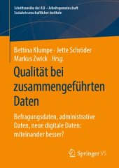 book Qualität bei zusammengeführten Daten: Befragungsdaten, administrative Daten, neue digitale Daten: miteinander besser?