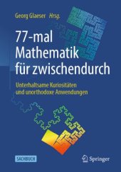 book 77-mal Mathematik für zwischendurch: Unterhaltsame Kuriositäten und unorthodoxe Anwendungen