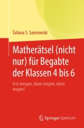 book Matherätsel (nicht nur) für Begabte der Klassen 4 bis 6: Erst wiegen, dann wägen, dann wagen!