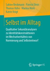 book Selbst im Alltag: Qualitative Sekundäranalysen zu Identitätskonstruktionen im Wechselverhältnis von Normierung und Selbstentwurf