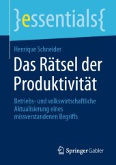 book Das Rätsel der Produktivität: Betriebs- und volkswirtschaftliche Aktualisierung eines missverstandenen Begriffs