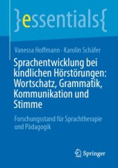 book Sprachentwicklung bei kindlichen Hörstörungen: Wortschatz, Grammatik, Kommunikation und Stimme: Forschungsstand für Sprachtherapie und Pädagogik