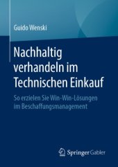 book Nachhaltig verhandeln im Technischen Einkauf: So erzielen Sie Win-Win-Lösungen im Beschaffungsmanagement