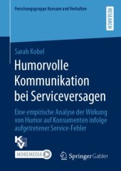 book Humorvolle Kommunikation bei Serviceversagen: Eine empirische Analyse der Wirkung von Humor auf Konsumenten infolge aufgetretener Service-Fehler