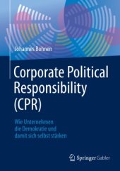 book Corporate Political Responsibility (CPR): Wie Unternehmen die Demokratie und damit sich selbst stärken