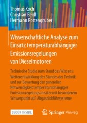 book Wissenschaftliche Analyse zum Einsatz temperaturabhängiger Emissionsregelungen von Dieselmotoren: Technische Studie zum Stand des Wissens, Weiterentwicklung des Standes der Technik und zur Bewertung der generellen Notwendigkeit temperaturabhängiger Emissi