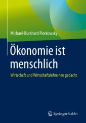 book Ökonomie ist menschlich: Wirtschaft und Wirtschaftslehre neu gedacht