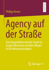 book Agency auf der Straße: Eine biografietheoretische Studie zu jungen Menschen und ihren Wegen in die Wohnungslosigkeit