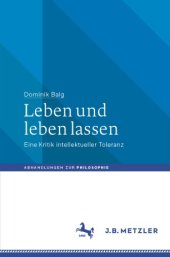 book Leben und leben lassen: Eine Kritik intellektueller Toleranz