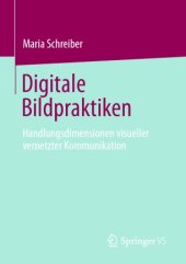 book Digitale Bildpraktiken : Handlungsdimensionen visueller vernetzter Kommunikation