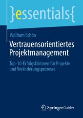 book Vertrauensorientiertes Projektmanagement: Top-10-Erfolgsfaktoren für Projekte und Veränderungsprozesse​