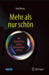 book Mehr als nur schön: Wie Symmetrien unsere Naturgesetze formen