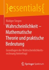 book Wahrscheinlichkeit – Mathematische Theorie und praktische Bedeutung: Grundlagen der Wahrscheinlichkeitsrechnung hinterfragt