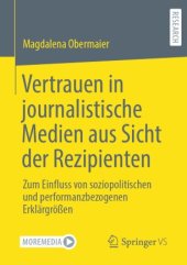 book Vertrauen in journalistische Medien aus Sicht der Rezipienten: Zum Einfluss von soziopolitischen und performanzbezogenen Erklärgrößen