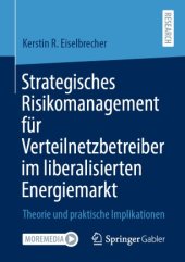 book Strategisches Risikomanagement für Verteilnetzbetreiber im liberalisierten Energiemarkt: Theorie und praktische Implikationen