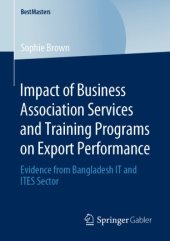 book Impact of Business Association Services and Training Programs on Export Performance: Evidence from Bangladesh IT and ITES Sector