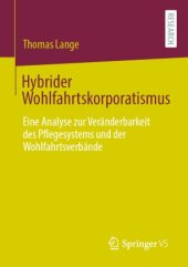 book Hybrider Wohlfahrtskorporatismus: Eine Analyse zur Veränderbarkeit des Pflegesystems und der Wohlfahrtsverbände