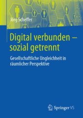 book Digital verbunden – sozial getrennt: Gesellschaftliche Ungleichheit in räumlicher Perspektive