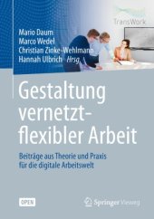 book Gestaltung vernetzt-flexibler Arbeit: Beiträge aus Theorie und Praxis für die digitale Arbeitswelt