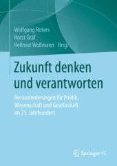 book Zukunft denken und verantworten: Herausforderungen für Politik, Wissenschaft und Gesellschaft im 21. Jahrhundert