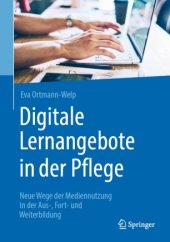 book Digitale Lernangebote in der Pflege : Neue Wege der Mediennutzung in der Aus-, Fort- und Weiterbildung