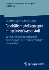 book Geschäftsmodellkonzepte mit grünem Wasserstoff: Wirtschaftliche und ökologische Auswirkungen für H2 als nachhaltiger Energieträger