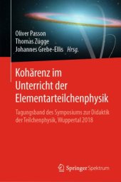 book Kohärenz im Unterricht der Elementarteilchenphysik: Tagungsband des Symposiums zur Didaktik der Teilchenphysik, Wuppertal 2018