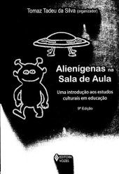 book Alienígenas na sala de aula: Uma introdução aos estudos culturais em educação