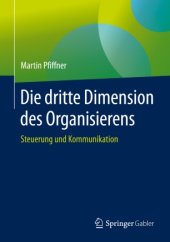 book Die dritte Dimension des Organisierens: Steuerung und Kommunikation