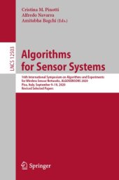 book Algorithms for Sensor Systems: 16th International Symposium on Algorithms and Experiments for Wireless Sensor Networks, ALGOSENSORS 2020, Pisa, Italy, September 9–10, 2020, Revised Selected Papers