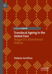 book Translocal Ageing in the Global East: Bulgaria’s Abandoned Elderly