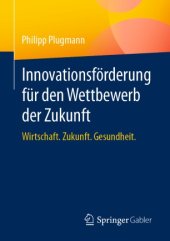 book Innovationsförderung für den Wettbewerb der Zukunft : Wirtschaft. Zukunft. Gesundheit.