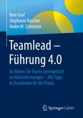 book Teamlead – Führung 4.0: So führen Sie Teams synergetisch zu Höchstleistungen - Mit Tipps & Checklisten für die Praxis