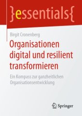 book Organisationen digital und resilient transformieren: Ein Kompass zur ganzheitlichen Organisationsentwicklung