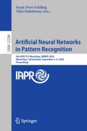 book Artificial Neural Networks in Pattern Recognition: 9th IAPR TC3 Workshop, ANNPR 2020, Winterthur, Switzerland, September 2–4, 2020, Proceedings