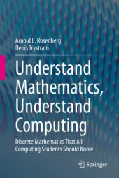 book Understand Mathematics, Understand Computing: Discrete Mathematics That All Computing Students Should Know