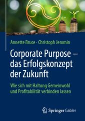 book Corporate Purpose – das Erfolgskonzept der Zukunft: Wie sich mit Haltung Gemeinwohl und Profitabilität verbinden lassen