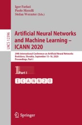 book Artificial Neural Networks and Machine Learning – ICANN 2020: 29th International Conference on Artificial Neural Networks, Bratislava, Slovakia, September 15–18, 2020, Proceedings, Part I