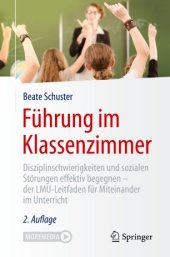 book Führung im Klassenzimmer: Disziplinschwierigkeiten und sozialen Störungen effektiv begegnen - der LMU-Leitfaden für Miteinander im Unterricht