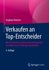 book Verkaufen an Top-Entscheider: Wie Sie mit Vision Selling Gewinn bringende Geschäfte in der Chefetage abschließen