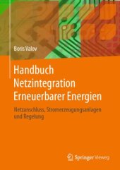 book Handbuch Netzintegration Erneuerbarer Energien: Netzanschluss, Stromerzeugungsanlagen und Regelung