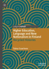 book Higher Education, Language and New Nationalism in Finland: Recycled Histories