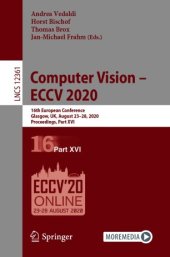 book Computer Vision – ECCV 2020: 16th European Conference, Glasgow, UK, August 23–28, 2020, Proceedings, Part XVI