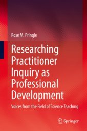 book Researching Practitioner Inquiry as Professional Development: Voices from the Field of Science Teaching